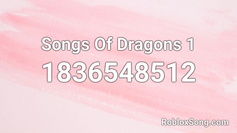 Songs Of Dragons 1 Roblox ID