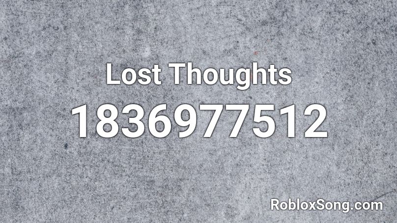 Lost Thoughts Roblox ID