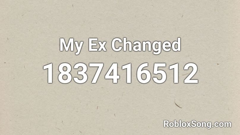 My Ex Changed Roblox ID