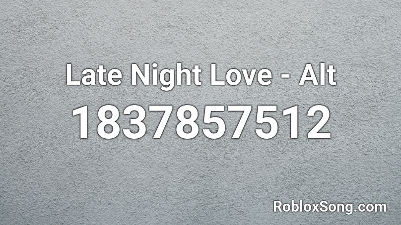 Late Night Love - Alt Roblox ID