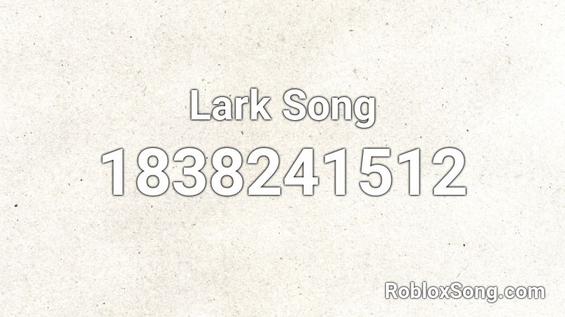 Lark Song Roblox ID