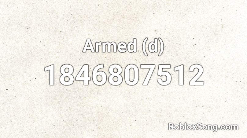 Armed (d) Roblox ID