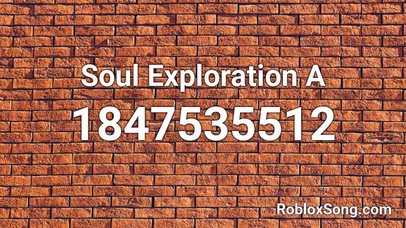 Soul Exploration A Roblox ID