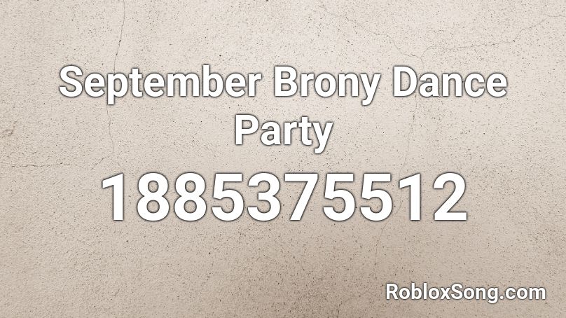 September Brony Dance Party Roblox ID