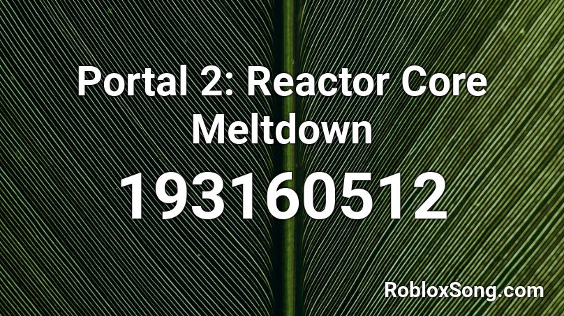 Portal 2: Reactor Core Meltdown Roblox ID