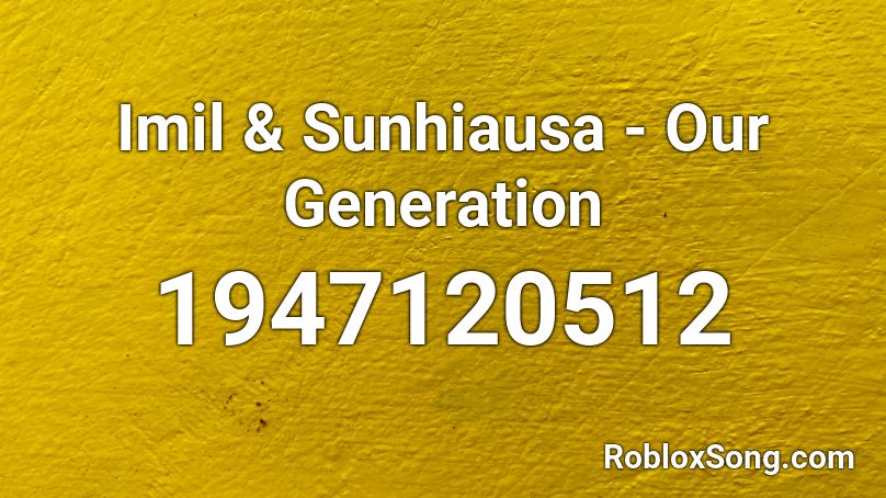 Imil & Sunhiausa - Our Generation Roblox ID