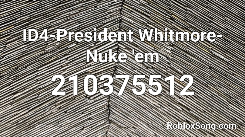 ID4-President Whitmore- Nuke 'em Roblox ID