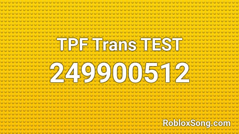TPF Trans TEST Roblox ID