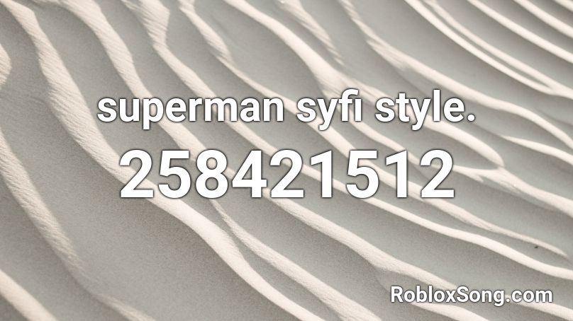 superman syfi style. Roblox ID