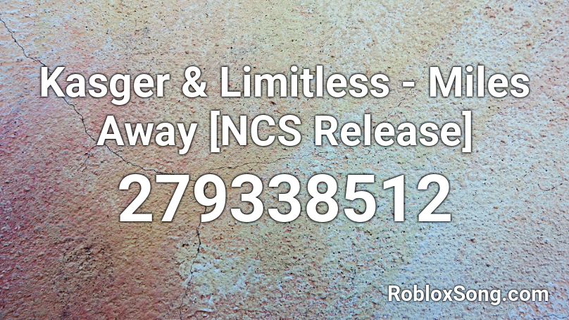 Kasger & Limitless - Miles Away NCS Release Roblox ID.