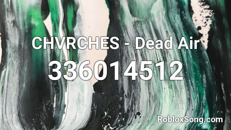 CHVRCHES - Dead Air Roblox ID