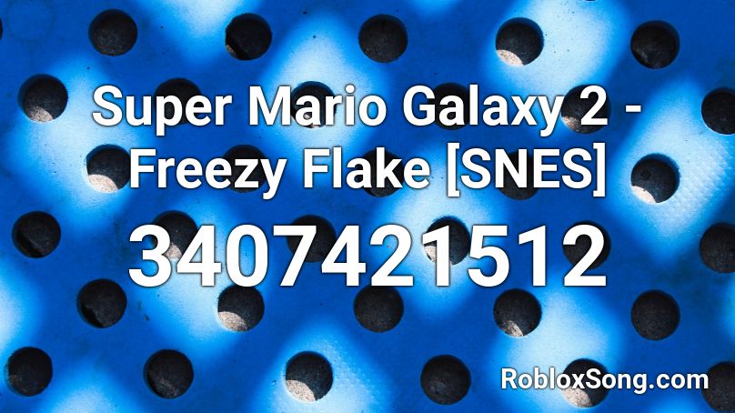 Super Mario Galaxy 2 - Freezy Flake [SNES] Roblox ID