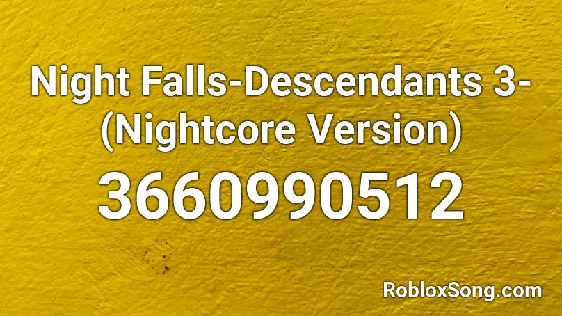 Night Falls-Descendants 3-(Nightcore Version) Roblox ID