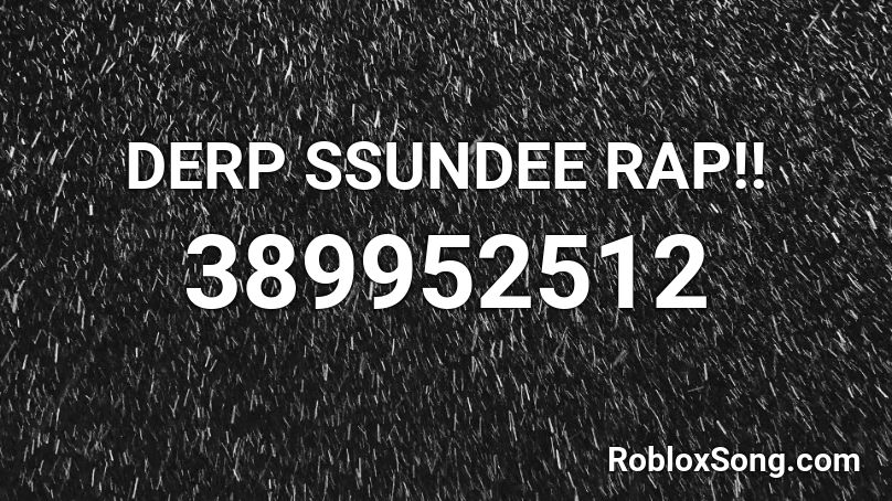 Derp Ssundee Rap Roblox Id Roblox Music Codes - ssundee roblox username