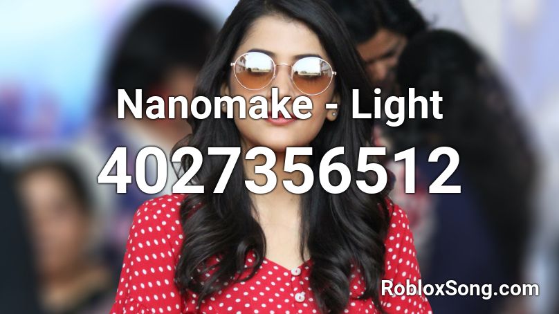 Nanomake - Light Roblox ID