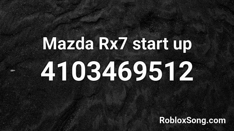 Mazda Rx7 start up  Roblox ID