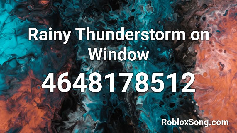 Rainy Thunderstorm on Window Roblox ID