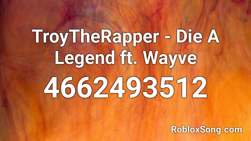 TroyTheRapper - Die A Legend ft. Wayve Roblox ID