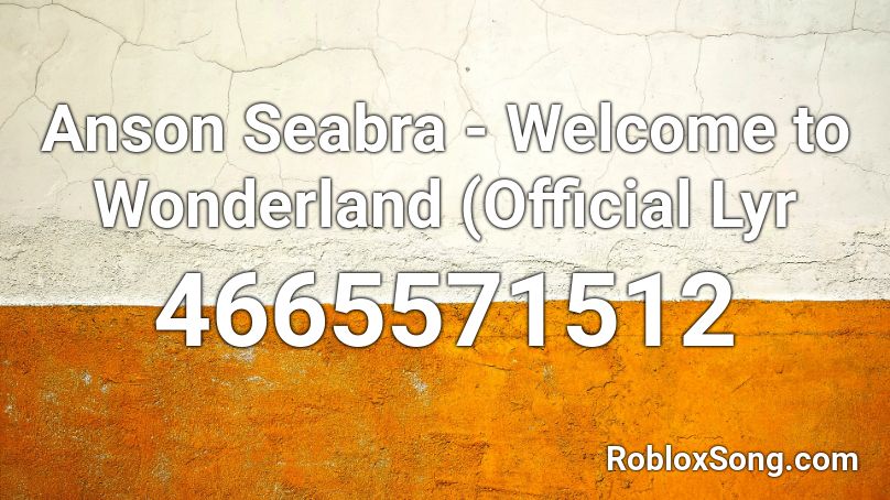 Anson Seabra Welcome To Wonderland Official Lyr Roblox Id Roblox Music Codes - roblox your welcome song id