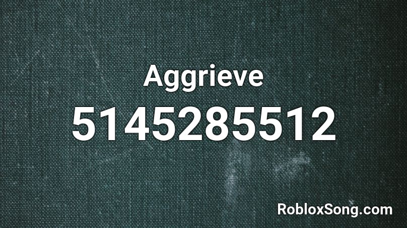Aggrieve Roblox ID