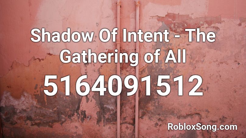 Shadow Of Intent  - The Gathering of All Roblox ID