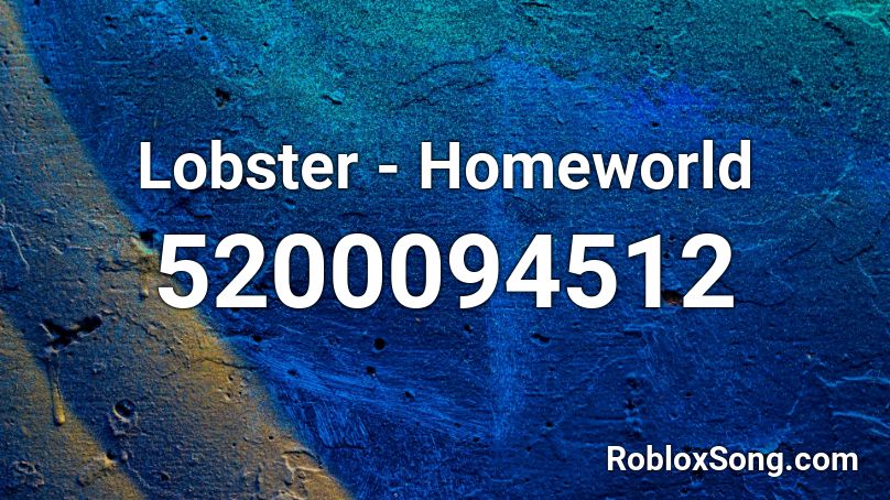 Lobster Homeworld Roblox Id Roblox Music Codes - roblox homeworld codes