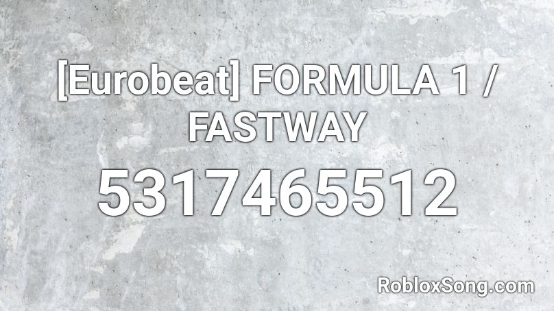 [Eurobeat] FORMULA 1 / FASTWAY Roblox ID