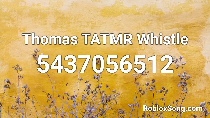 Thomas TATMR Whistle Roblox ID