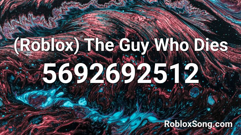 (Roblox) The Guy Who Dies Roblox ID
