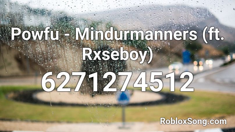 Powfu - Mindurmanners (ft. Rxseboy) Roblox ID