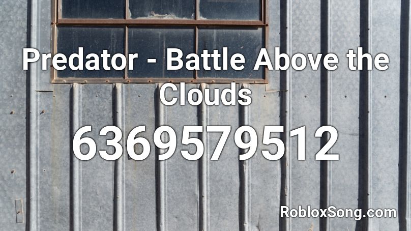 Predator - Battle Above the Clouds Roblox ID