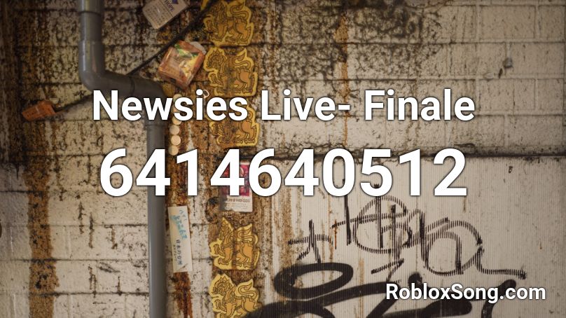 Newsies Live- Finale Roblox ID