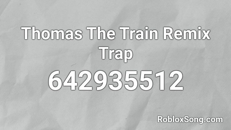 Thomas The Train Remix Trap Roblox ID