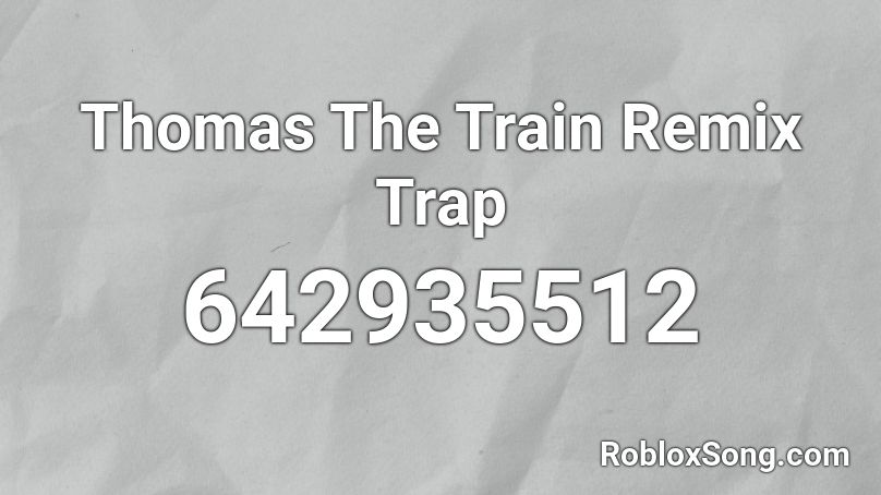 Thomas The Train Remix Trap Roblox ID - Roblox Music Codes