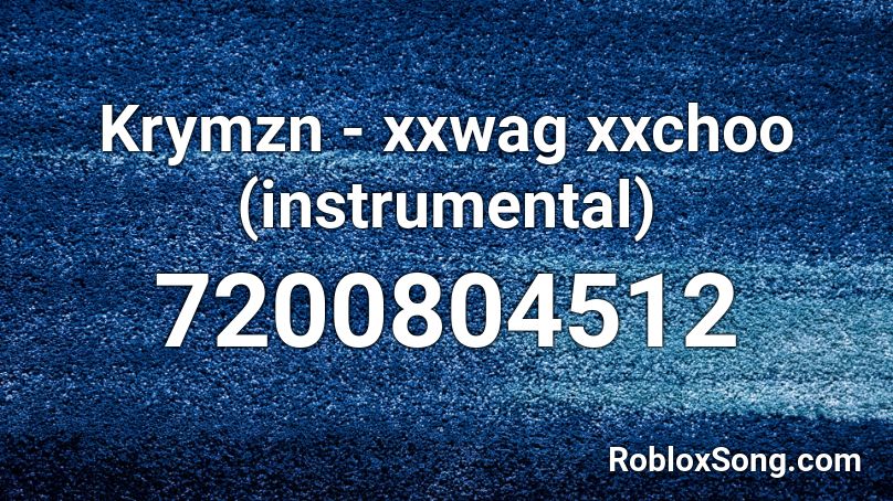 Krymzn - xxwag xxchoo (instrumental) Roblox ID