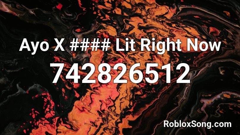 Ayo X #### Lit Right Now Roblox ID