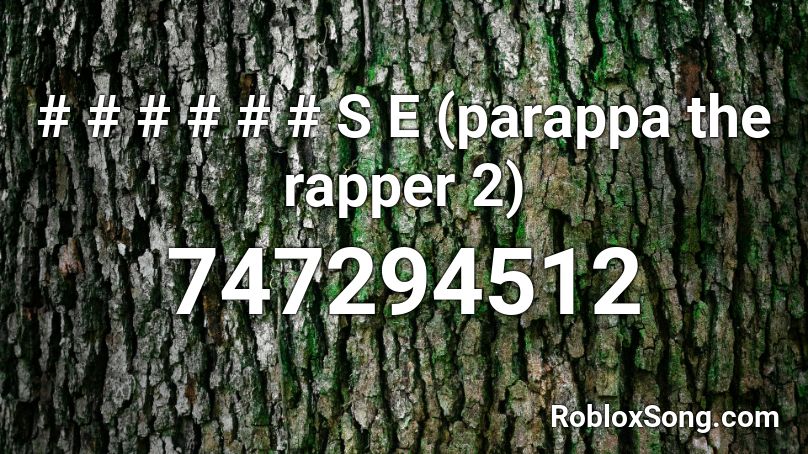 # # # # # # S Е (parappa the rapper 2) Roblox ID