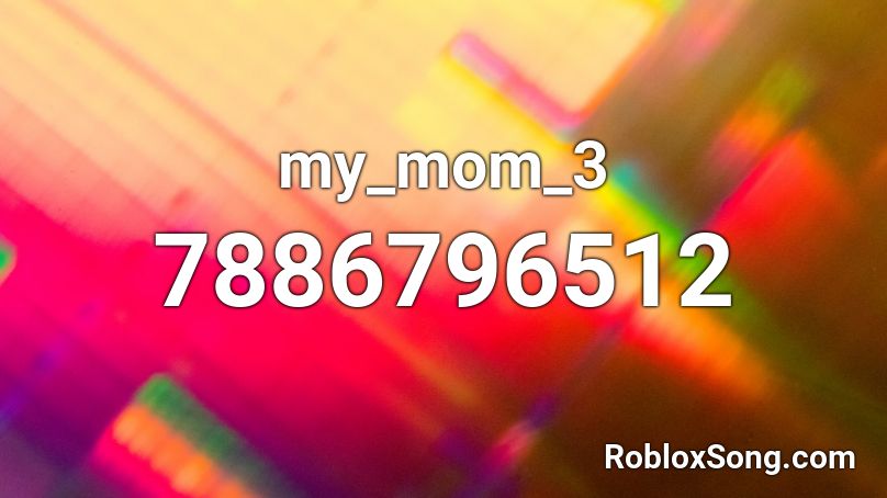 my_mom_3 Roblox ID