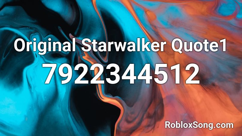 Original Starwalker Quote1 Roblox ID