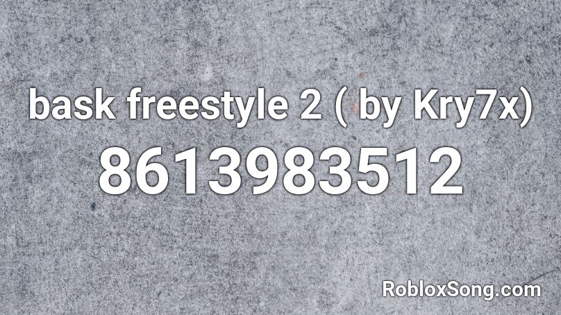 bask freestyle 2 ( by Kry7x) Roblox ID