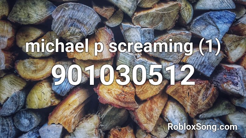 michael p screaming (1) Roblox ID