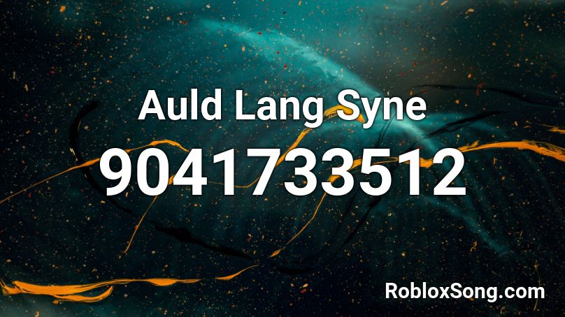 Auld Lang Syne Roblox ID