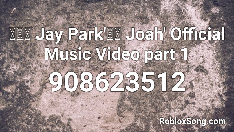 박재범 Jay Park'좋아 Joah' Official Music Video part 1 Roblox ID