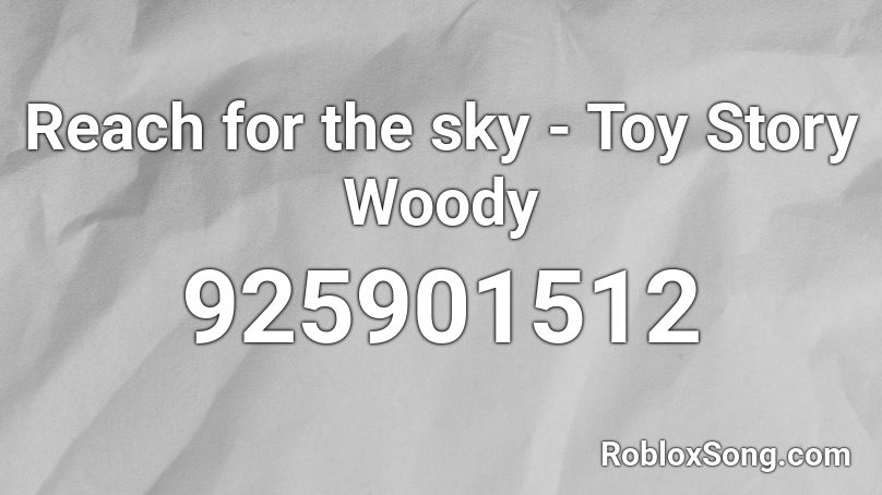 Reach for the sky - Toy Story Woody Roblox ID
