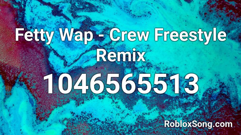 Fetty Wap - Crew Freestyle Remix Roblox ID