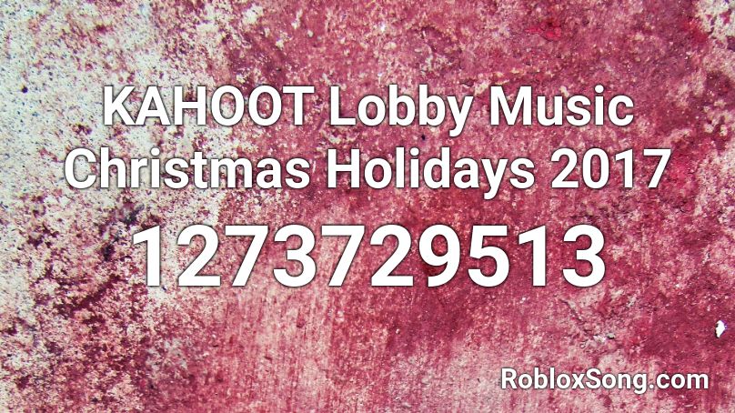 KAHOOT Lobby Music Christmas Holidays 2017 Roblox ID