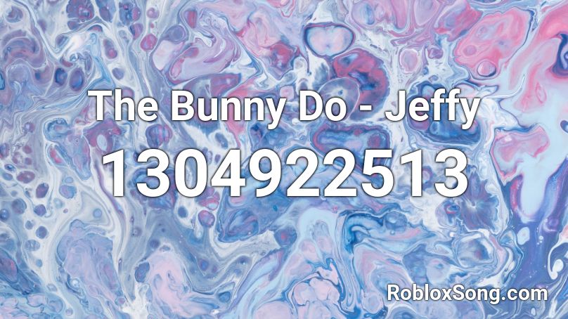 The Bunny Do - Jeffy Roblox ID