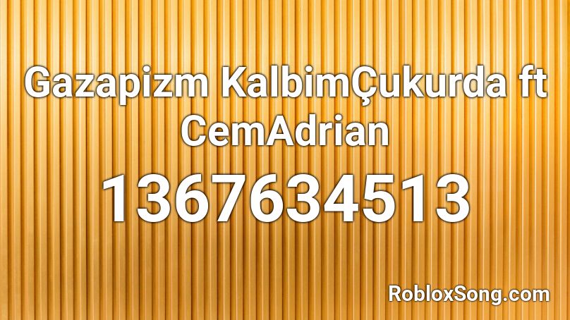 Gazapizm KalbimÇukurda ft CemAdrian Roblox ID