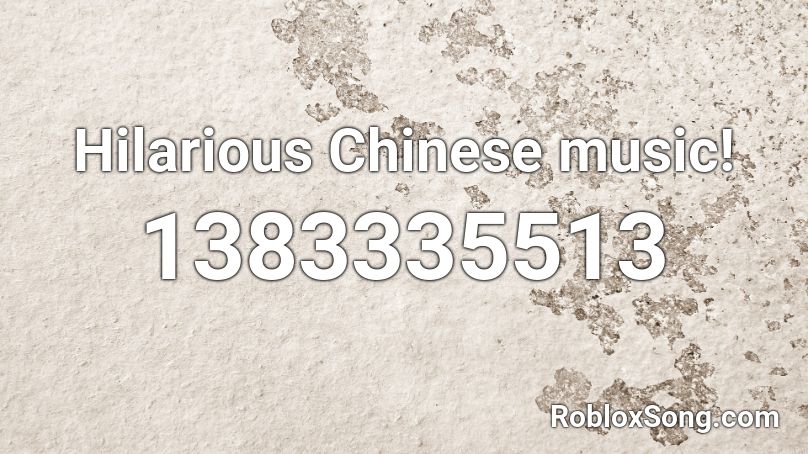 Hilarious Chinese Music! Roblox ID - Roblox Music Codes