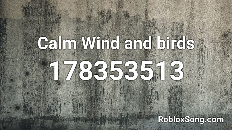 Calm Wind and birds Roblox ID